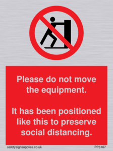Please do not move the equipment. It has been positioned like this to preserve social distancing. 