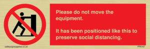 Please do not move the equipment. It has been positioned like this to preserve social distancing. 