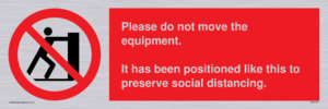 Please do not move the equipment. It has been positioned like this to preserve social distancing. 
