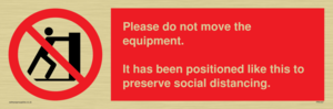Please do not move the equipment. It has been positioned like this to preserve social distancing. 