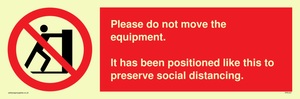 Please do not move the equipment. It has been positioned like this to preserve social distancing. 