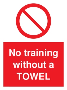No training without a TOWEL sign 