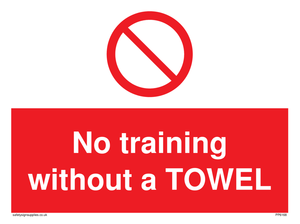 No training without a TOWEL sign 