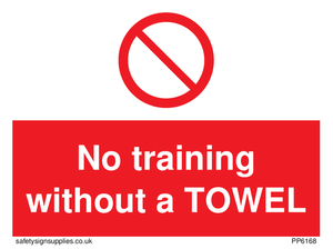 No training without a TOWEL sign 