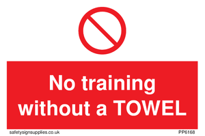 No training without a TOWEL sign 