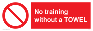 No training without a TOWEL sign 