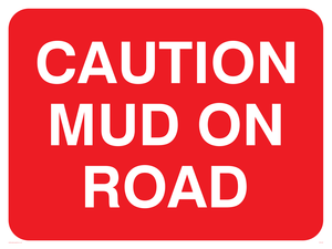 CAUTION MUD ON ROAD
