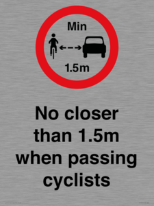 No closer than 1.5m when passing cyclists