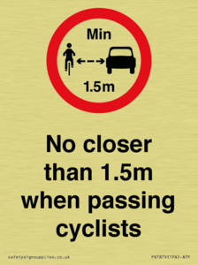 No closer than 1.5m when passing cyclists