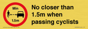 No closer than 1.5m when passing cyclists