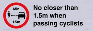 No closer than 1.5m when passing cyclists