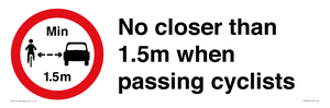 No closer than 1.5m when passing cyclists