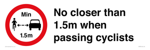 No closer than 1.5m when passing cyclists