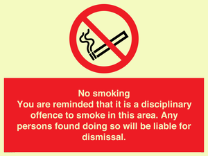 No smoking you are reminded that it is a disciplinary offence to smoke in this area. Any persons found doing so will be liable for dismissal.