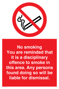 No smoking you are reminded that it is a disciplinary offence to smoke in this area. Any persons found doing so will be liable for dismissal.