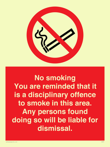No smoking you are reminded that it is a disciplinary offence to smoke in this area. Any persons found doing so will be liable for dismissal.