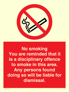 No smoking you are reminded that it is a disciplinary offence to smoke in this area. Any persons found doing so will be liable for dismissal.