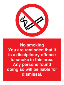 No smoking you are reminded that it is a disciplinary offence to smoke in this area. Any persons found doing so will be liable for dismissal.