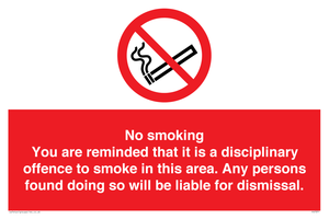 No smoking you are reminded that it is a disciplinary offence to smoke in this area. Any persons found doing so will be liable for dismissal.