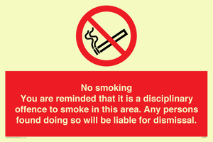 No smoking you are reminded that it is a disciplinary offence to smoke in this area. Any persons found doing so will be liable for dismissal.