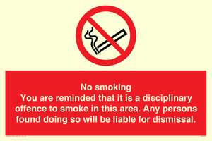 No smoking you are reminded that it is a disciplinary offence to smoke in this area. Any persons found doing so will be liable for dismissal.