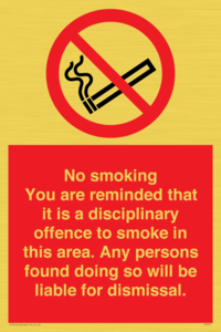 No smoking you are reminded that it is a disciplinary offence to smoke in this area. Any persons found doing so will be liable for dismissal.