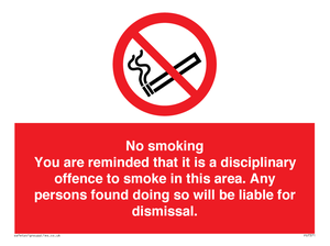 No smoking you are reminded that it is a disciplinary offence to smoke in this area. Any persons found doing so will be liable for dismissal.