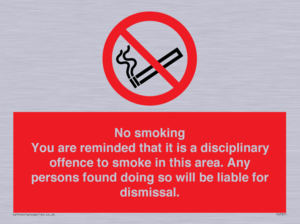 No smoking you are reminded that it is a disciplinary offence to smoke in this area. Any persons found doing so will be liable for dismissal.