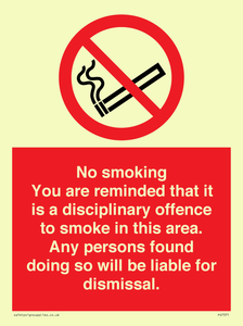 No smoking you are reminded that it is a disciplinary offence to smoke in this area. Any persons found doing so will be liable for dismissal.