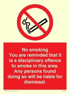 No smoking you are reminded that it is a disciplinary offence to smoke in this area. Any persons found doing so will be liable for dismissal.