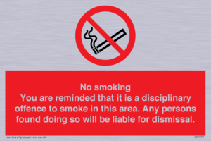 No smoking you are reminded that it is a disciplinary offence to smoke in this area. Any persons found doing so will be liable for dismissal.