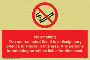 No smoking you are reminded that it is a disciplinary offence to smoke in this area. Any persons found doing so will be liable for dismissal.