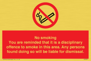 No smoking you are reminded that it is a disciplinary offence to smoke in this area. Any persons found doing so will be liable for dismissal.
