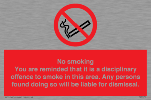 No smoking you are reminded that it is a disciplinary offence to smoke in this area. Any persons found doing so will be liable for dismissal.