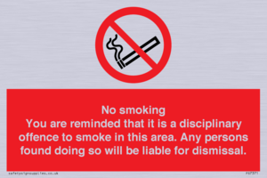 No smoking you are reminded that it is a disciplinary offence to smoke in this area. Any persons found doing so will be liable for dismissal.