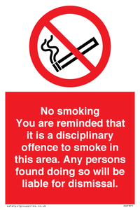 No smoking you are reminded that it is a disciplinary offence to smoke in this area. Any persons found doing so will be liable for dismissal.