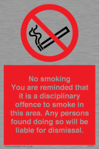 No smoking you are reminded that it is a disciplinary offence to smoke in this area. Any persons found doing so will be liable for dismissal.