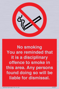 No smoking you are reminded that it is a disciplinary offence to smoke in this area. Any persons found doing so will be liable for dismissal.