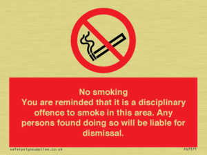 No smoking you are reminded that it is a disciplinary offence to smoke in this area. Any persons found doing so will be liable for dismissal.