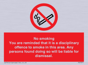 No smoking you are reminded that it is a disciplinary offence to smoke in this area. Any persons found doing so will be liable for dismissal.