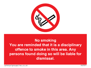 No smoking you are reminded that it is a disciplinary offence to smoke in this area. Any persons found doing so will be liable for dismissal.