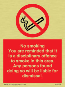 No smoking you are reminded that it is a disciplinary offence to smoke in this area. Any persons found doing so will be liable for dismissal.