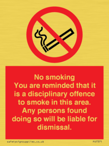 No smoking you are reminded that it is a disciplinary offence to smoke in this area. Any persons found doing so will be liable for dismissal.