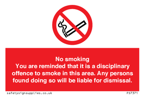 No smoking you are reminded that it is a disciplinary offence to smoke in this area. Any persons found doing so will be liable for dismissal.