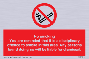 No smoking you are reminded that it is a disciplinary offence to smoke in this area. Any persons found doing so will be liable for dismissal.