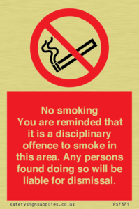 No smoking you are reminded that it is a disciplinary offence to smoke in this area. Any persons found doing so will be liable for dismissal.
