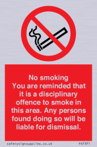 No smoking you are reminded that it is a disciplinary offence to smoke in this area. Any persons found doing so will be liable for dismissal.