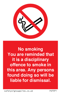 No smoking you are reminded that it is a disciplinary offence to smoke in this area. Any persons found doing so will be liable for dismissal.