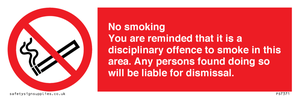 No smoking you are reminded that it is a disciplinary offence to smoke in this area. Any persons found doing so will be liable for dismissal.