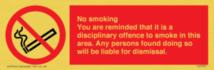No smoking you are reminded that it is a disciplinary offence to smoke in this area. Any persons found doing so will be liable for dismissal.